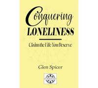 Conquering Loneliness: Claim the Life You Deserve