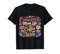 Conquering Mom Life with Coffee And Wine Madre ||- Maglietta