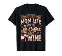 Conquering Mom Life with Coffee And Wine Madre - Maglietta