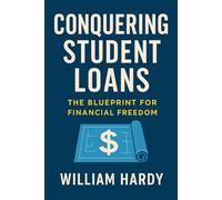 Conquering Student Loans: The Blueprint for Financial Freedom