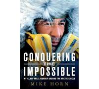 Mike Horn Conquering the Impossible (Tascabile)