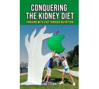 Conquering The Kidney Diet: Thriving with CKD Through Nutrition: 2