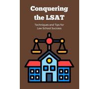 Conquering the LSAT: Techniques and Tips for Law School Success