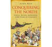 Conquering the North : China, Russia, Mongolia: 2,000 Years of Conflict