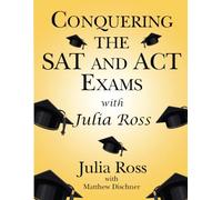 Conquering The SAT And ACT Exams with Julia Ross - Third Edition