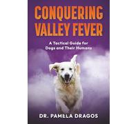 Conquering Valley Fever: A Tactical Guide for Dogs and Their Humans