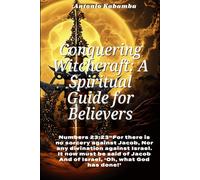 Conquering Witchcraft: A Spiritual Guide for Believers: LIFE IS SPIRITUAL
