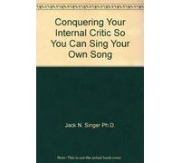 Conquering Your Internal Critic So You Can Sing Your Own Song