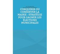 Conquérir ou conserver la mairie : stratégie pour gagner les élections municipales