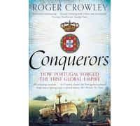 Roger Crowley – Conquerors: How Portugal Forged the First Global Impire – Tascabile