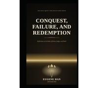 Conquest, Failure, and Redemption: Reflections on the Books of Joshua, Judges, and Ruth