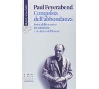 Conquista dell'abbondanza. Storie dello scontro fra astrazione e ricchezza dell'essere