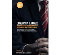 Conquista il Forex: Guida pratica al Trading Online per il successo nel mercato delle valute