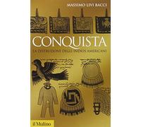Conquista. La distruzione degli indios americani