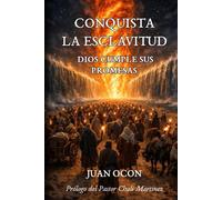 Conquista La Esclavitud: Dios Cumple Sus Promesas - Testimonio inspirado por Dios sobre el caminar en Su voluntad: de las cadenas a la libertad.
