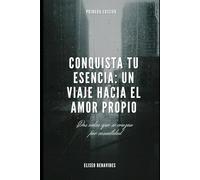 Conquista tu Esencia: Un Viaje hacia el Amor Propio