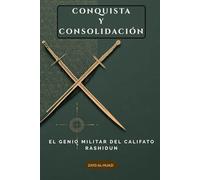 Conquista y consolidación: El genio militar del califato Rashidun