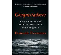 Fernando Cervantes – Conquistadores – Storia della scoperta e conquista spagnola – Copertina rigida