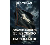 Conquistadores: El Ascenso del Emperador: Una épica saga de fantasía militar