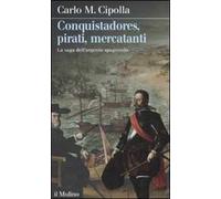 Conquistadores, pirati, mercatanti. La saga dell'argento spagnuolo