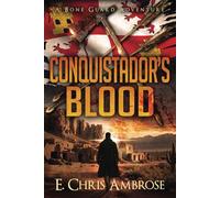 Conquistador's Blood: a Bone Guard Archaeological Thriller