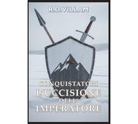 Conquistatori: L’Uccisione dell’Imperatore: Un'epica saga fantasy militare: 3