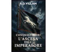 Conquistatori: L'Ascesa dell'Imperatore: Un'epica saga fantasy militare