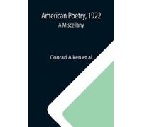 Conrad Aiken Et Al American Poetry, 1922 (Tascabile)