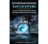 Conrad Bauer Interdimensional Encounters (Tascabile)