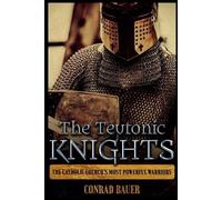 Conrad Bauer The Teutonic Knights (Tascabile)