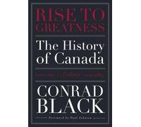 Conrad Black Rise to Greatness, Volume 1: Colony (1603-1867) (Tascabile)