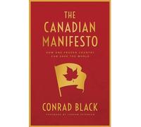 Conrad Black The Canadian Manifesto (Copertina rigida)
