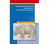 Conrad Gessner, 1516-1565: Universal Scholar and Natural Scientist of the Renaissance