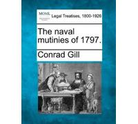 Conrad Gill The Naval Mutinies of 1797. (Tascabile)