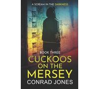 Conrad Jones Cuckoos on the Mersey. A Scream in the Darkness. (Tascabile)