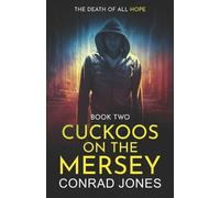 Conrad Jones Cuckoos on the Mersey. The Death of all Hope (Tascabile)
