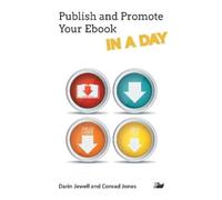 Conrad Jones Darin Jewell Publish and Promote Your Ebook IN A DAY (Tascabile)
