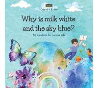Conrad K Butler Why is milk white and the sky blue? (Tascabile)