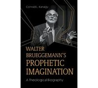 Conrad L. Kanagy Walter Brueggemann's Prophetic Imagination (Tascabile)