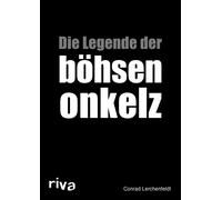Conrad Lerchenfeldt Die Legende der böhsen onkelz (Tascabile)