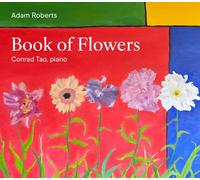Conrad Tao Adam Roberts: Book of Flowers (CD)