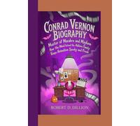 CONRAD VERNON BIOGRAPHY: Master of Macabre And Mayhem - How The Mind Behind The Addams Family Keeps Animation Spooky And Fresh