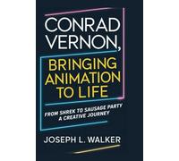 CONRAD VERNON: Bringing Animation to Life: From Shrek to Sausage Party - A Creative Journey