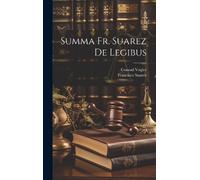 Conrad Vogler Francisco Suarez Summa Fr. Suarez De Legibus (Copertina rigida)