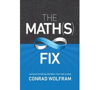 Conrad Wolfram Math(s) Fix, The: An Education Blueprint of the AI Ag (Tascabile)