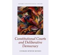 Conrado Hübner Mende Constitutional Courts and Deliberative Democrac (Tascabile)