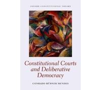 Conrado Hübner Mende Constitutional Courts and Deliberative Democrac (Tascabile)
