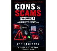 CONS & SCAMS Volume 2: Phone & Mobile Message Scams International Edition: 50 Phone & Mobile Scams Targeting Everyday People