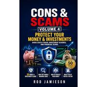 CONS & SCAMS Volume 4: Protect Your Money & Investments