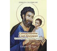 Consacrazione a san Giuseppe Le meraviglie del nostro padre spirituale